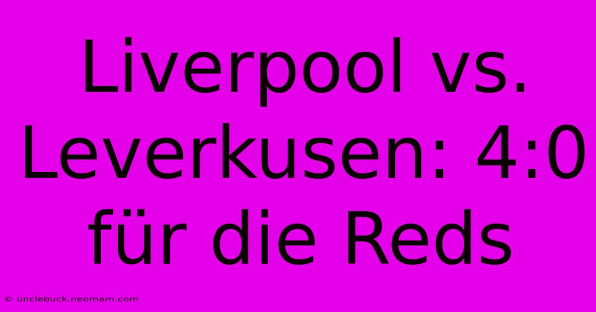 Liverpool Vs. Leverkusen: 4:0 Für Die Reds