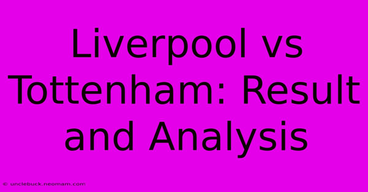 Liverpool Vs Tottenham: Result And Analysis