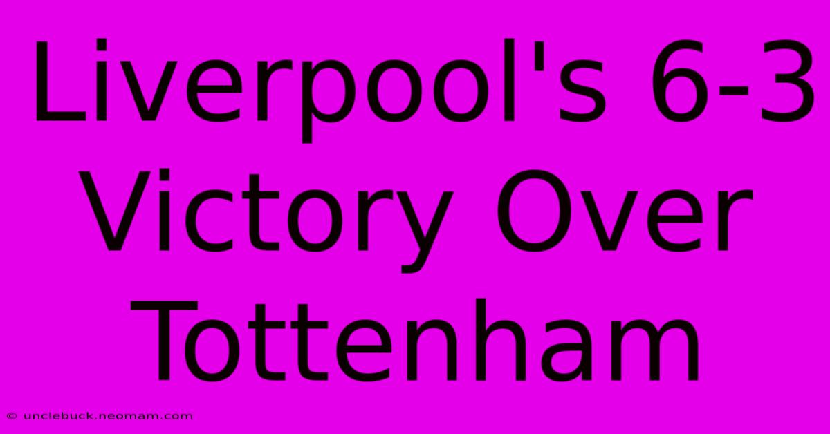 Liverpool's 6-3 Victory Over Tottenham