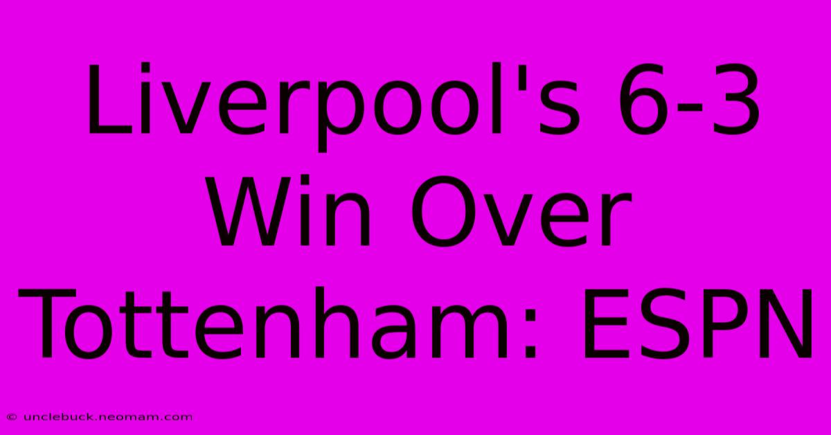 Liverpool's 6-3 Win Over Tottenham: ESPN