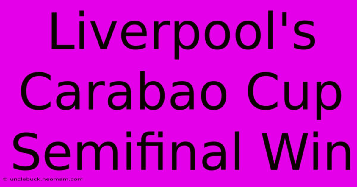 Liverpool's Carabao Cup Semifinal Win