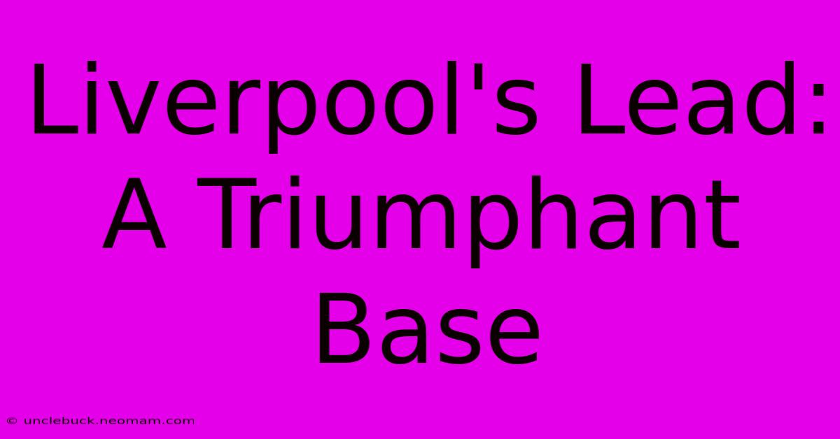 Liverpool's Lead: A Triumphant Base