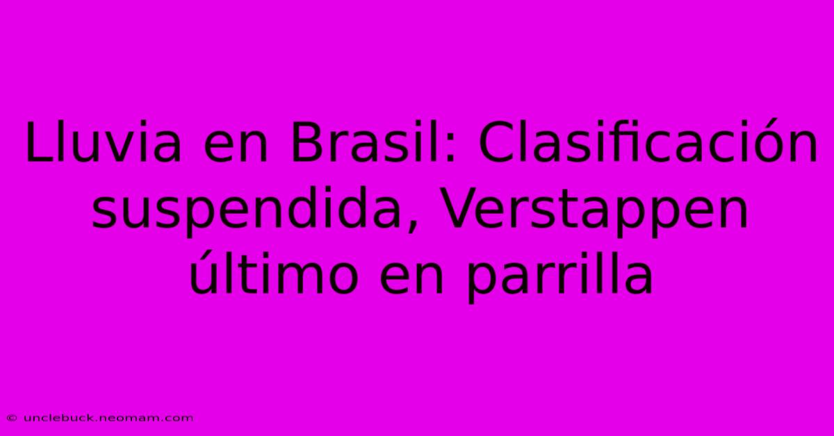 Lluvia En Brasil: Clasificación Suspendida, Verstappen Último En Parrilla 