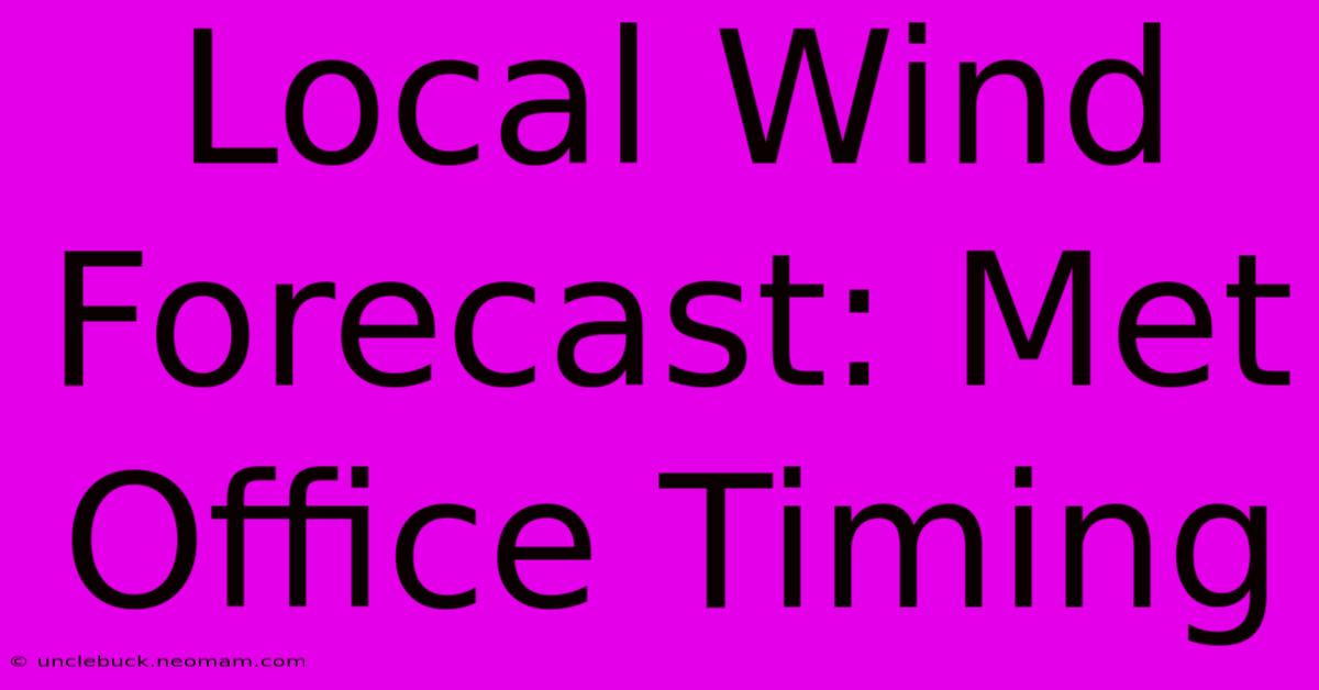 Local Wind Forecast: Met Office Timing