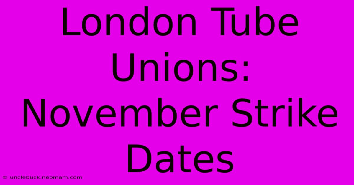 London Tube Unions: November Strike Dates 