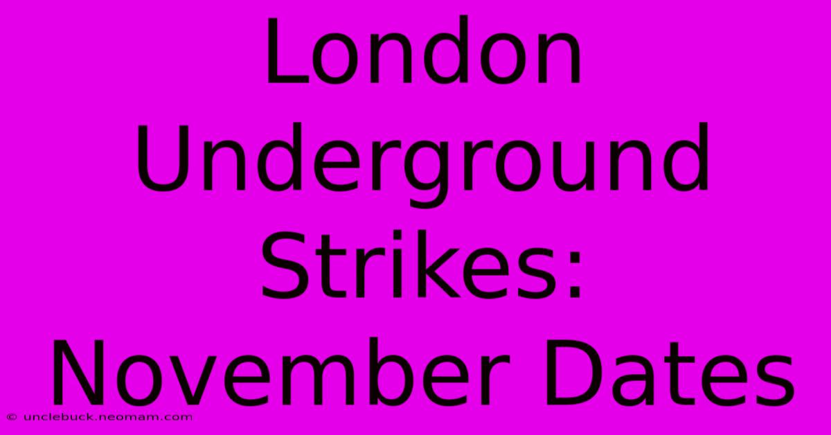 London Underground Strikes: November Dates 