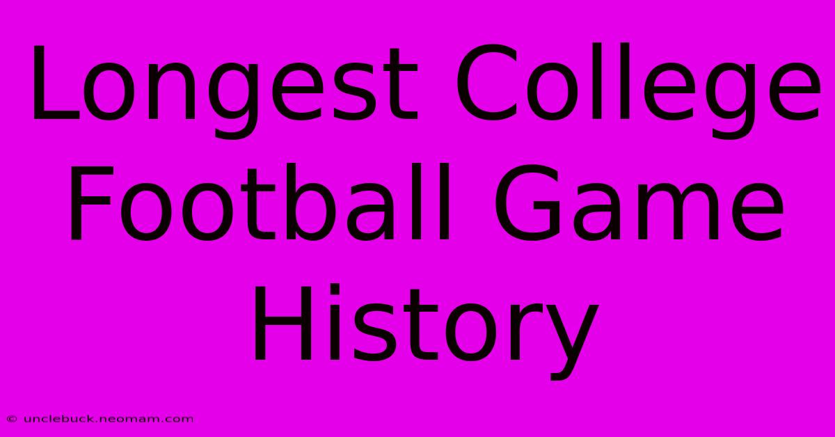 Longest College Football Game History