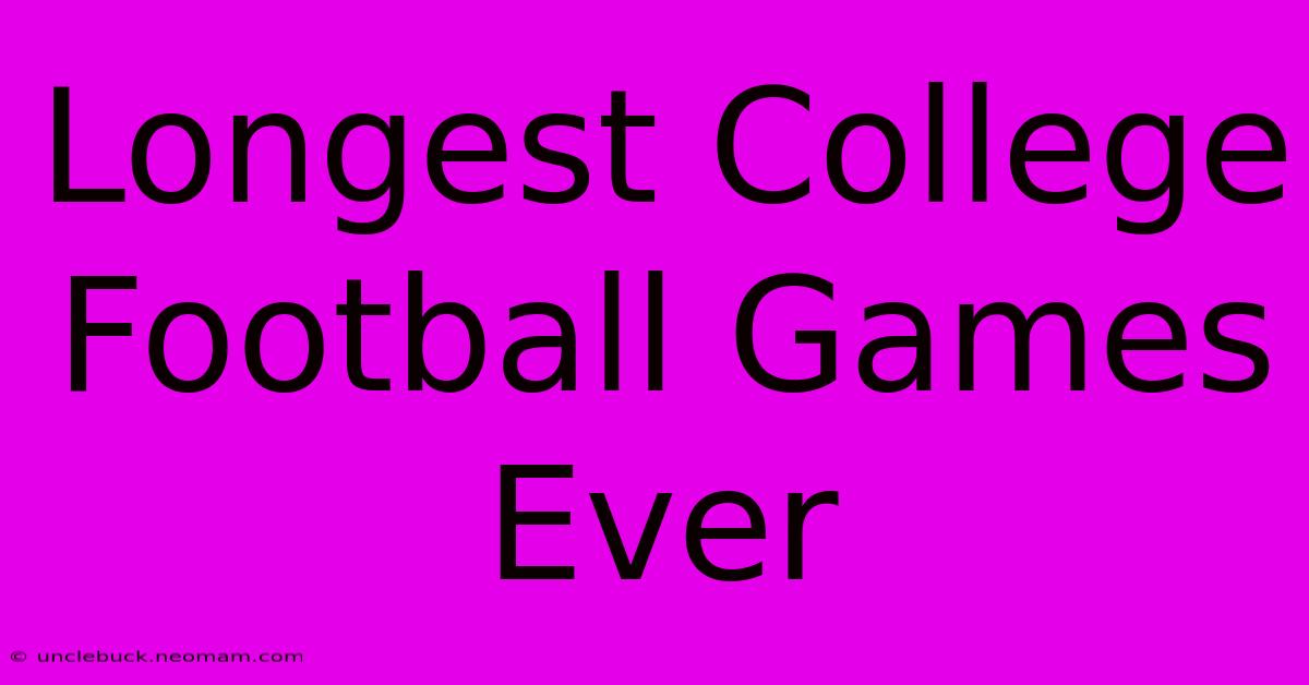 Longest College Football Games Ever