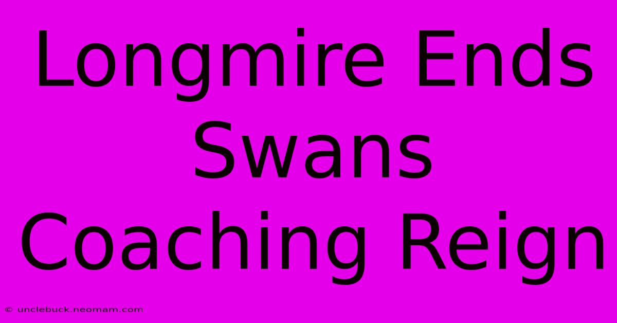 Longmire Ends Swans Coaching Reign