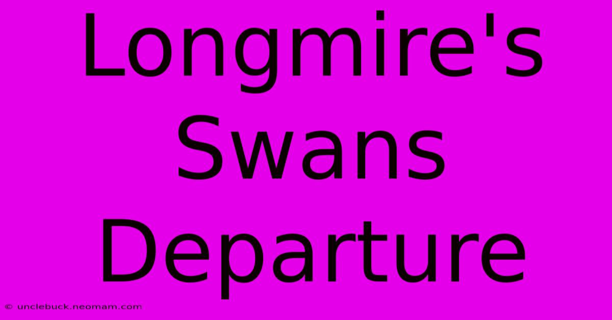 Longmire's Swans Departure