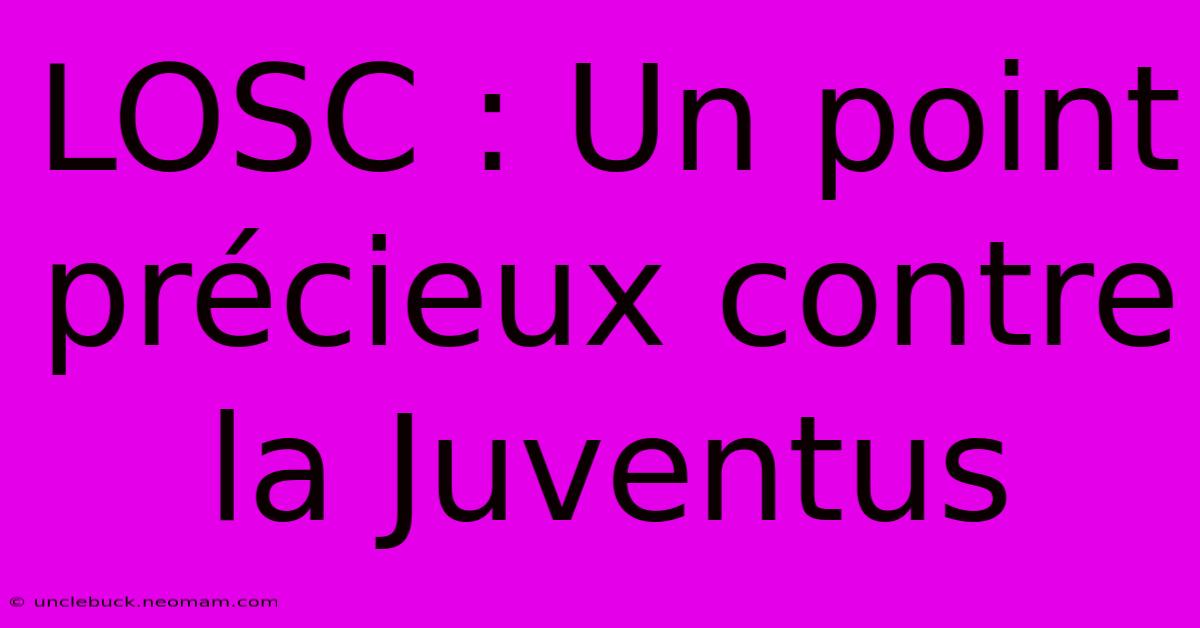 LOSC : Un Point Précieux Contre La Juventus