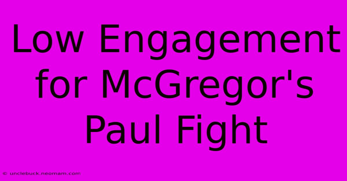 Low Engagement For McGregor's Paul Fight