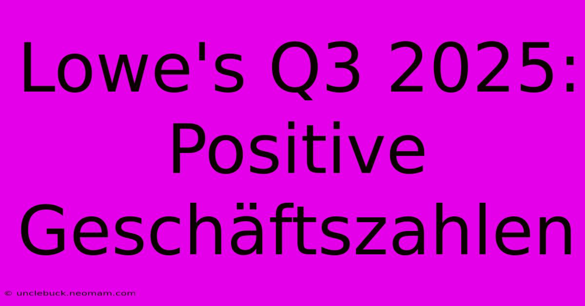 Lowe's Q3 2025: Positive Geschäftszahlen