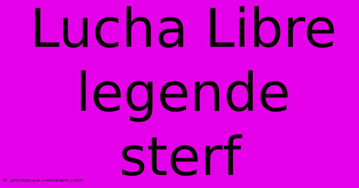 Lucha Libre Legende Sterf