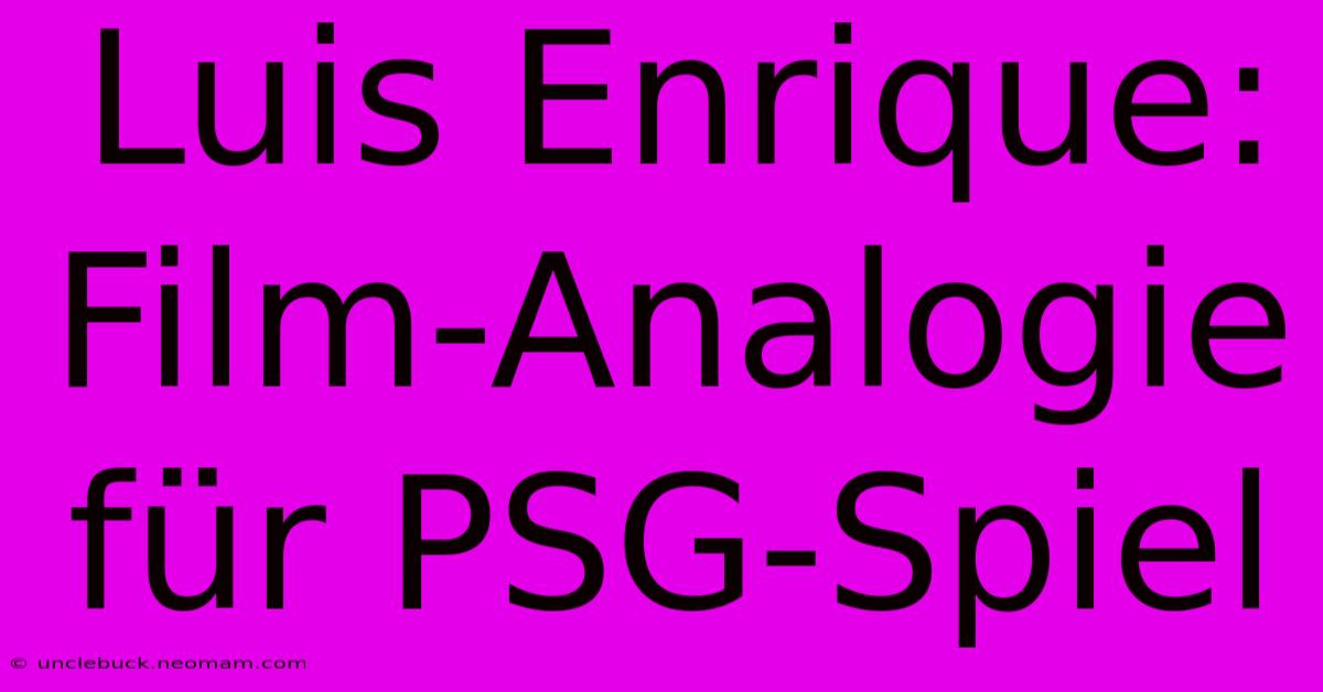 Luis Enrique: Film-Analogie Für PSG-Spiel