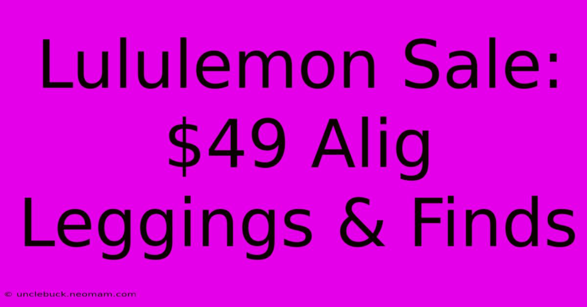 Lululemon Sale: $49 Alig Leggings & Finds