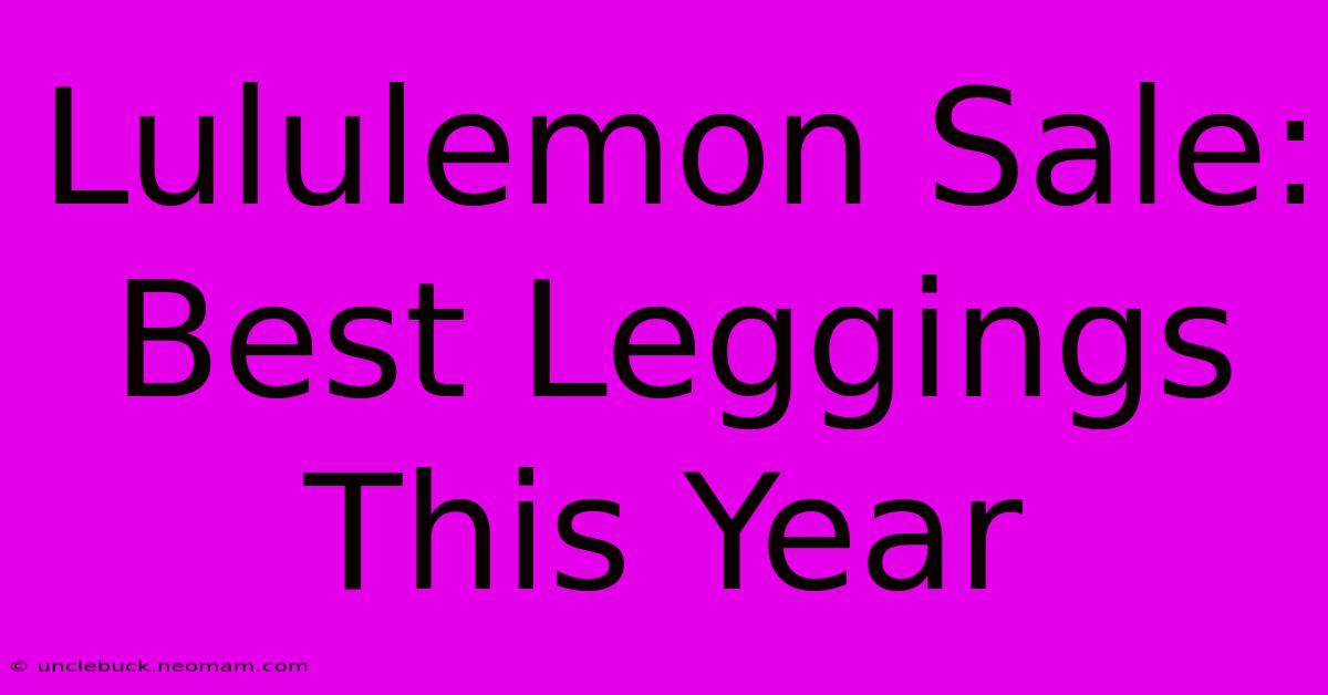 Lululemon Sale: Best Leggings This Year