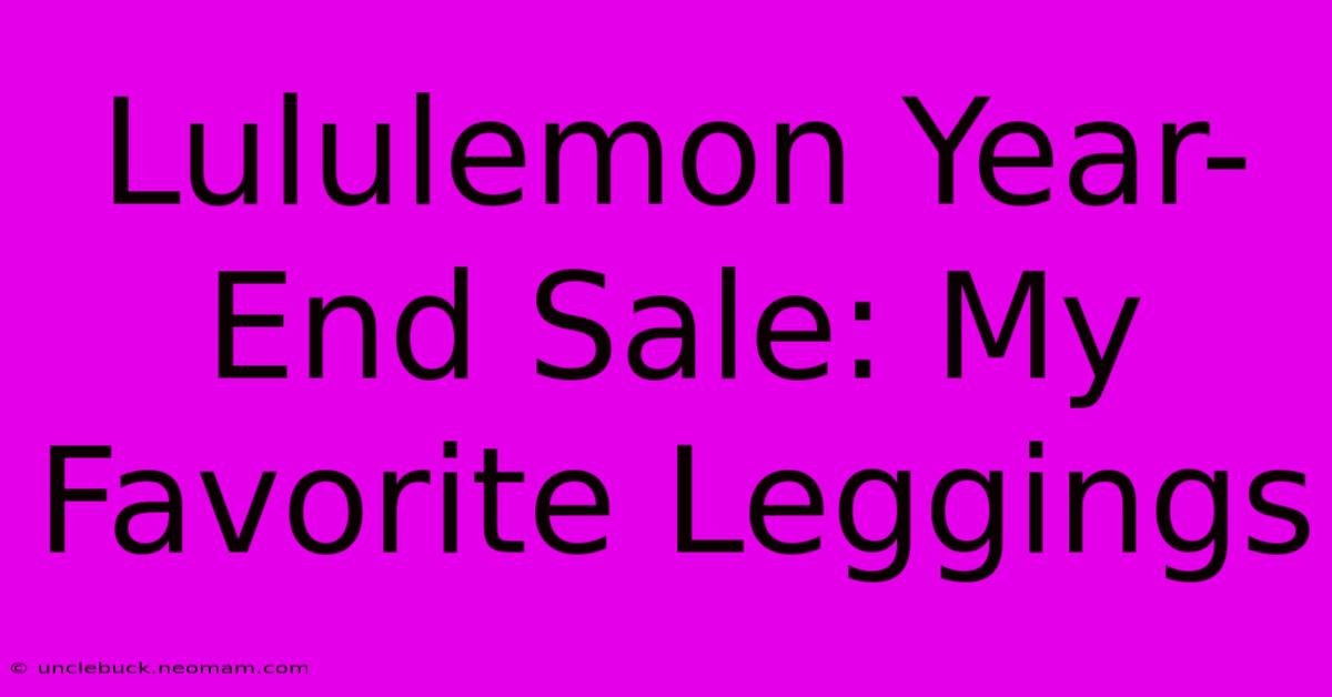 Lululemon Year-End Sale: My Favorite Leggings