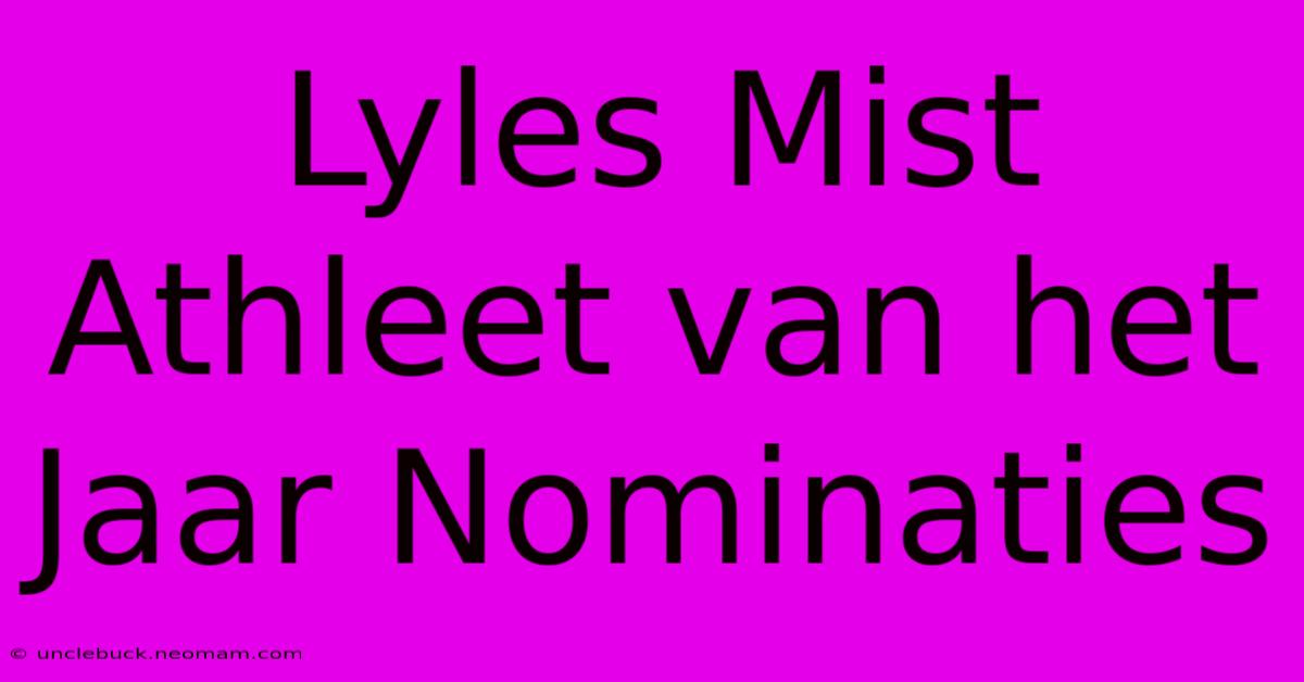 Lyles Mist Athleet Van Het Jaar Nominaties