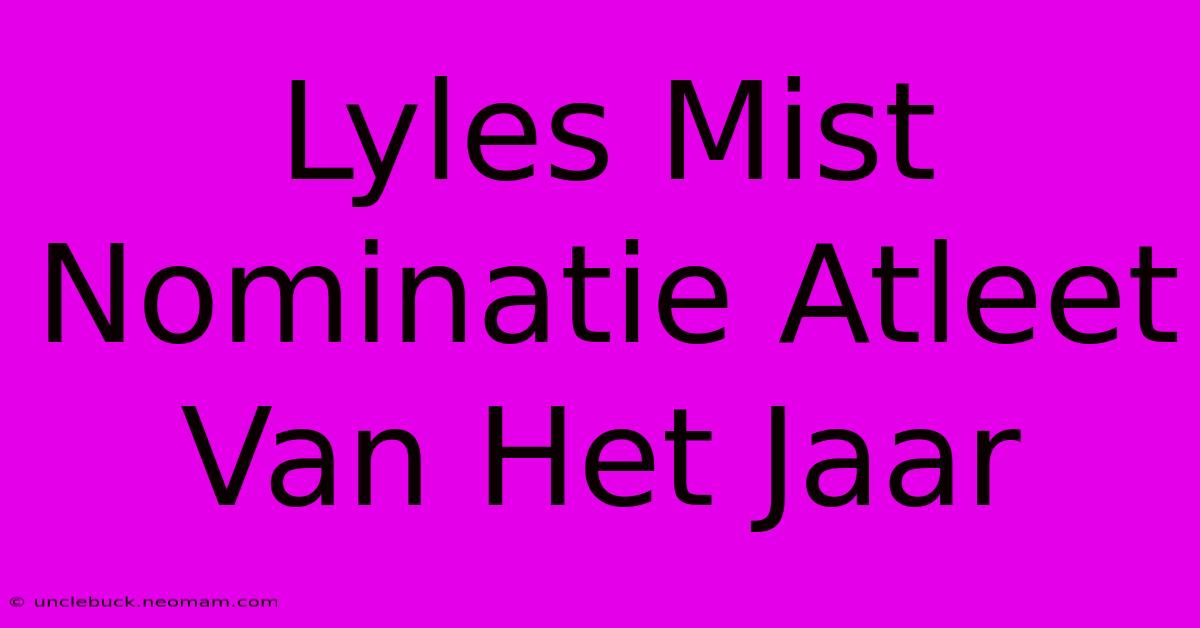 Lyles Mist Nominatie Atleet Van Het Jaar