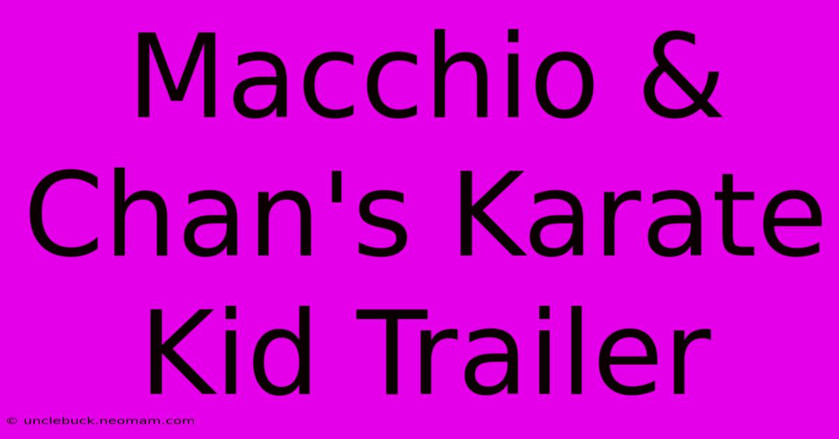 Macchio & Chan's Karate Kid Trailer