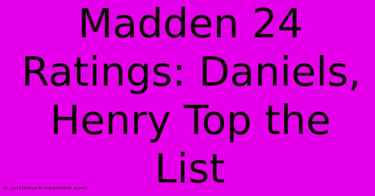 Madden 24 Ratings: Daniels, Henry Top The List