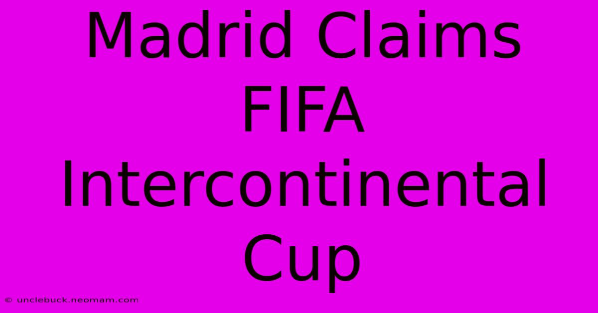 Madrid Claims FIFA Intercontinental Cup