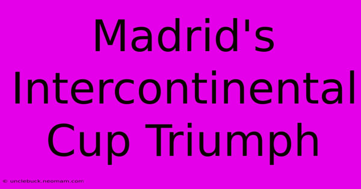 Madrid's Intercontinental Cup Triumph