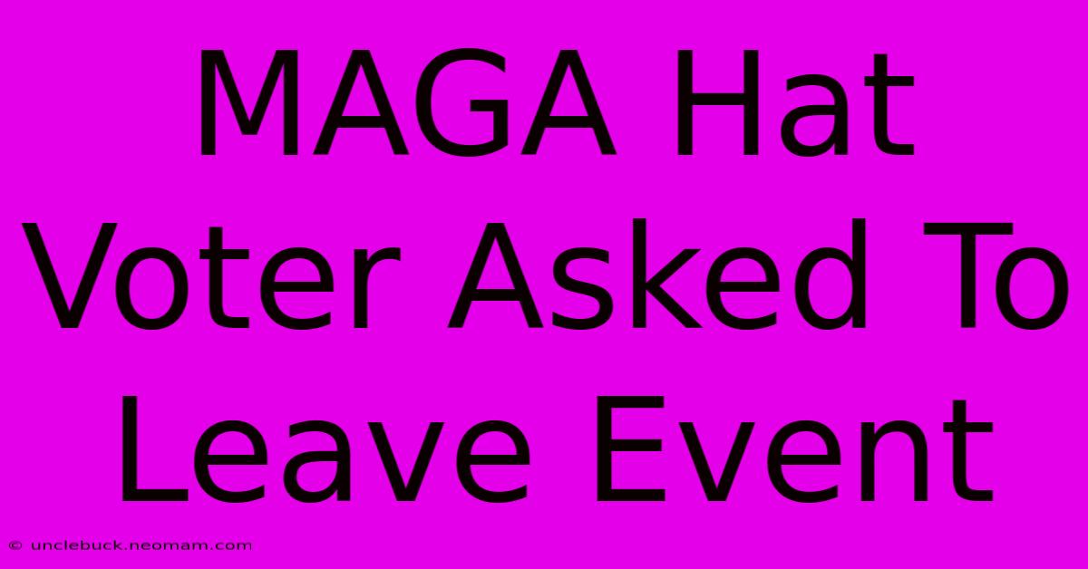 MAGA Hat Voter Asked To Leave Event 