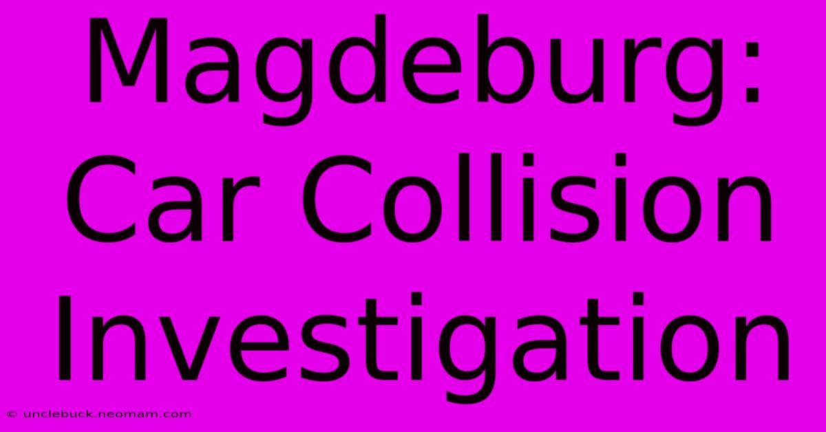 Magdeburg: Car Collision Investigation