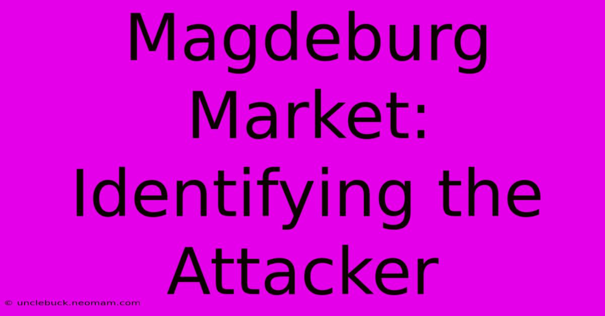 Magdeburg Market: Identifying The Attacker