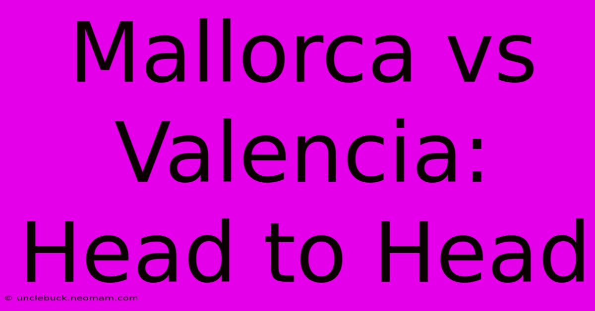 Mallorca Vs Valencia: Head To Head