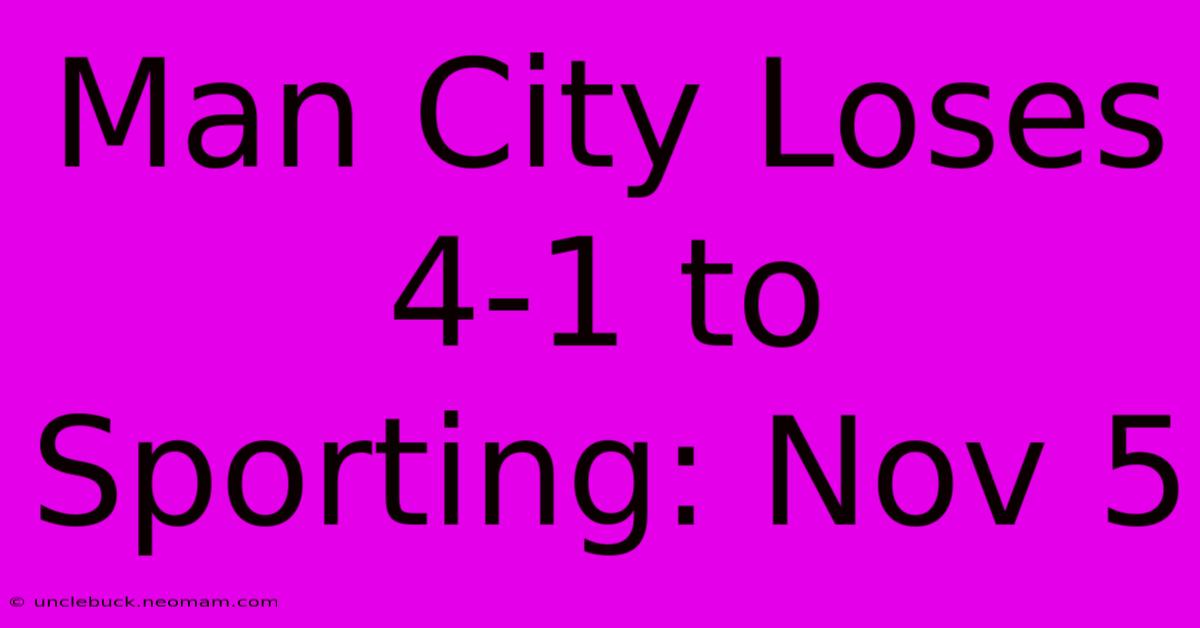 Man City Loses 4-1 To Sporting: Nov 5