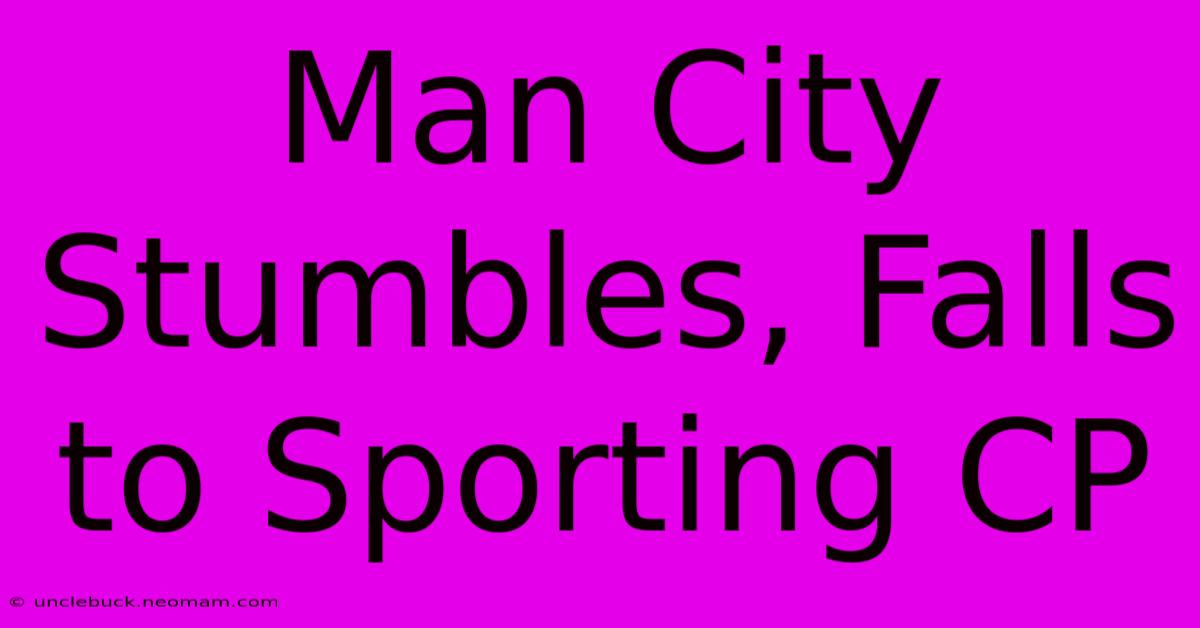 Man City Stumbles, Falls To Sporting CP