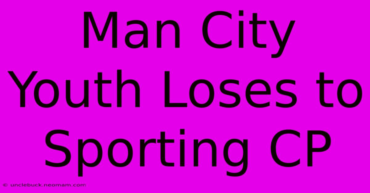 Man City Youth Loses To Sporting CP