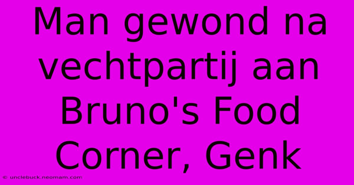 Man Gewond Na Vechtpartij Aan Bruno's Food Corner, Genk 