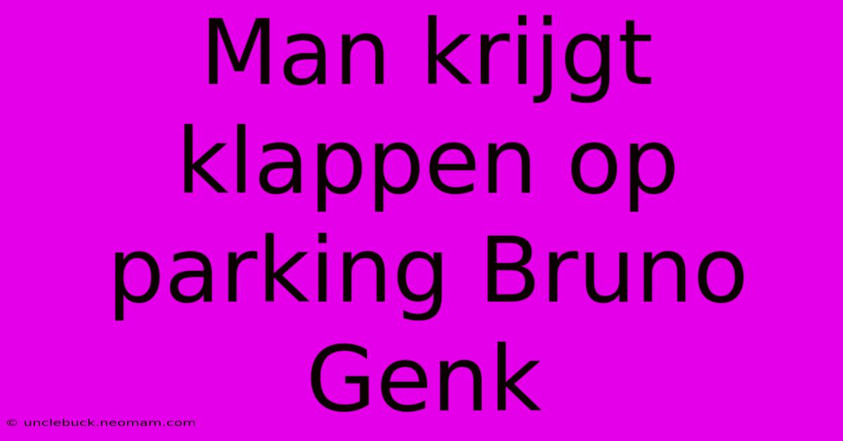 Man Krijgt Klappen Op Parking Bruno Genk