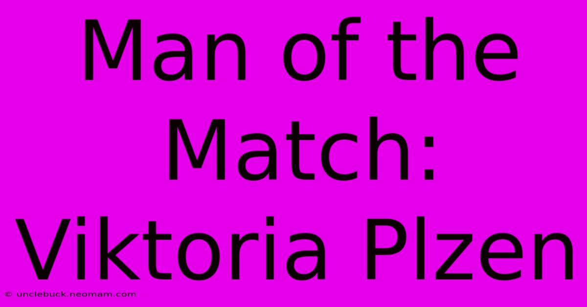 Man Of The Match: Viktoria Plzen