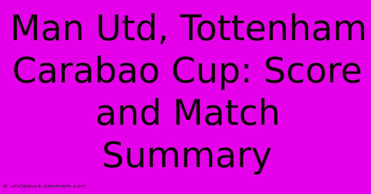 Man Utd, Tottenham Carabao Cup: Score And Match Summary