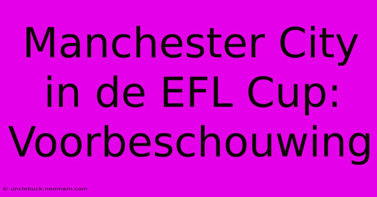 Manchester City In De EFL Cup: Voorbeschouwing