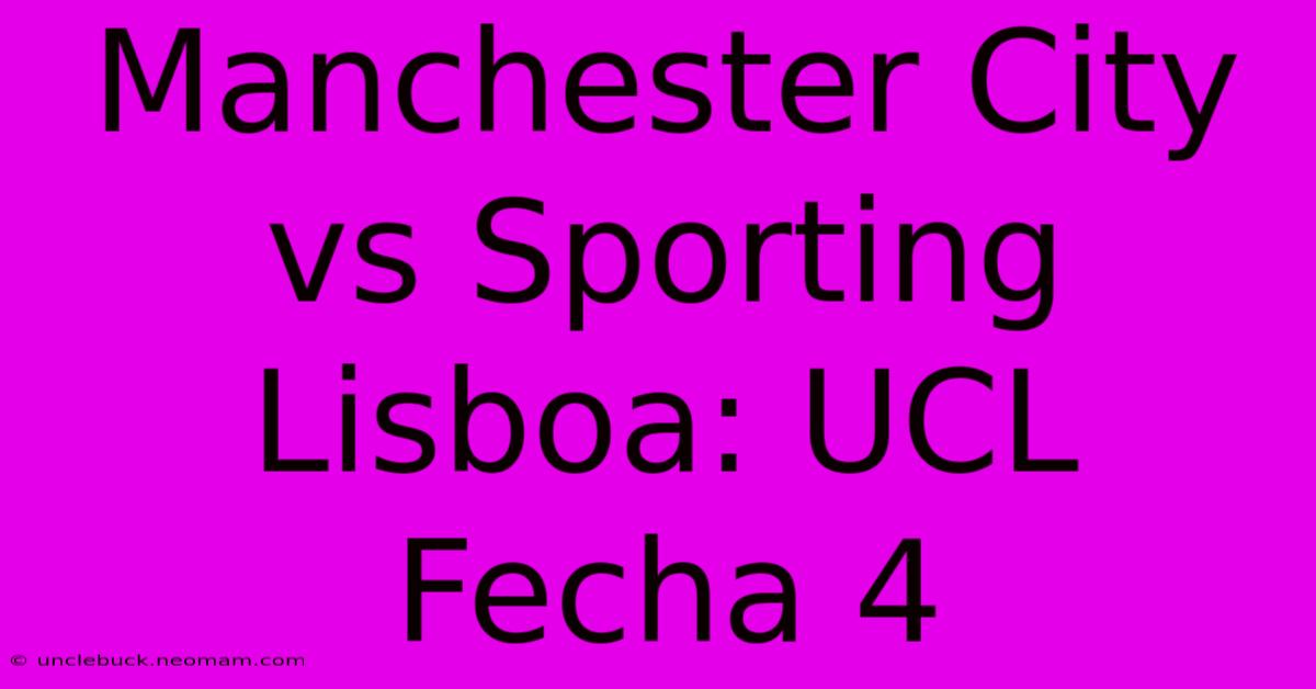 Manchester City Vs Sporting Lisboa: UCL Fecha 4