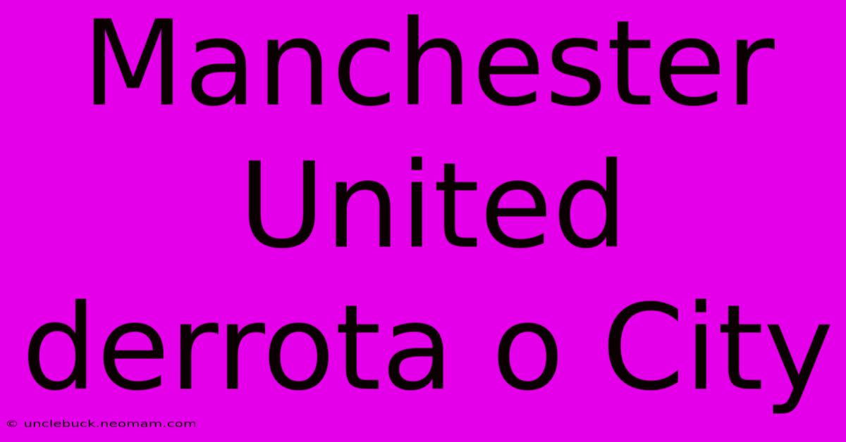 Manchester United Derrota O City