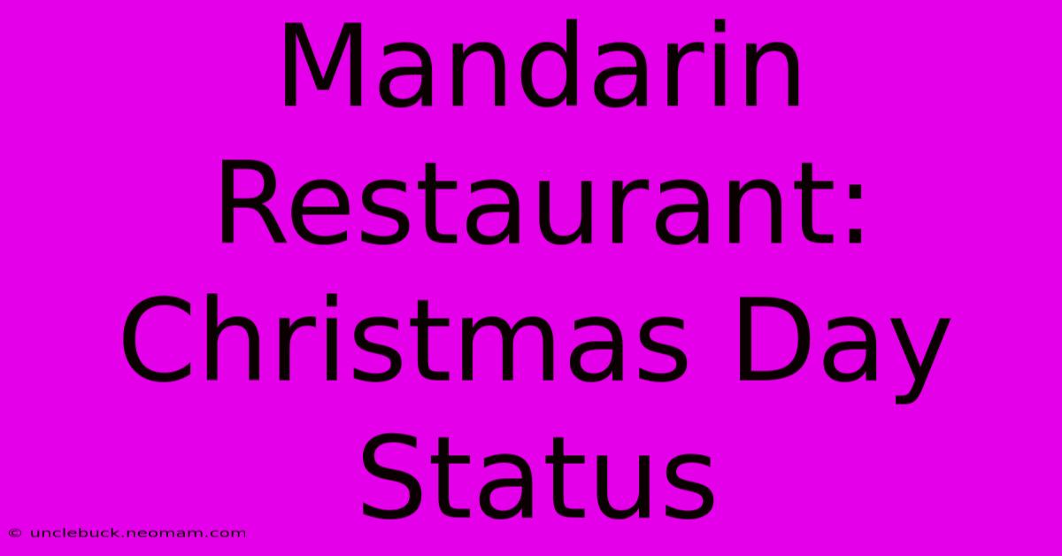 Mandarin Restaurant: Christmas Day Status