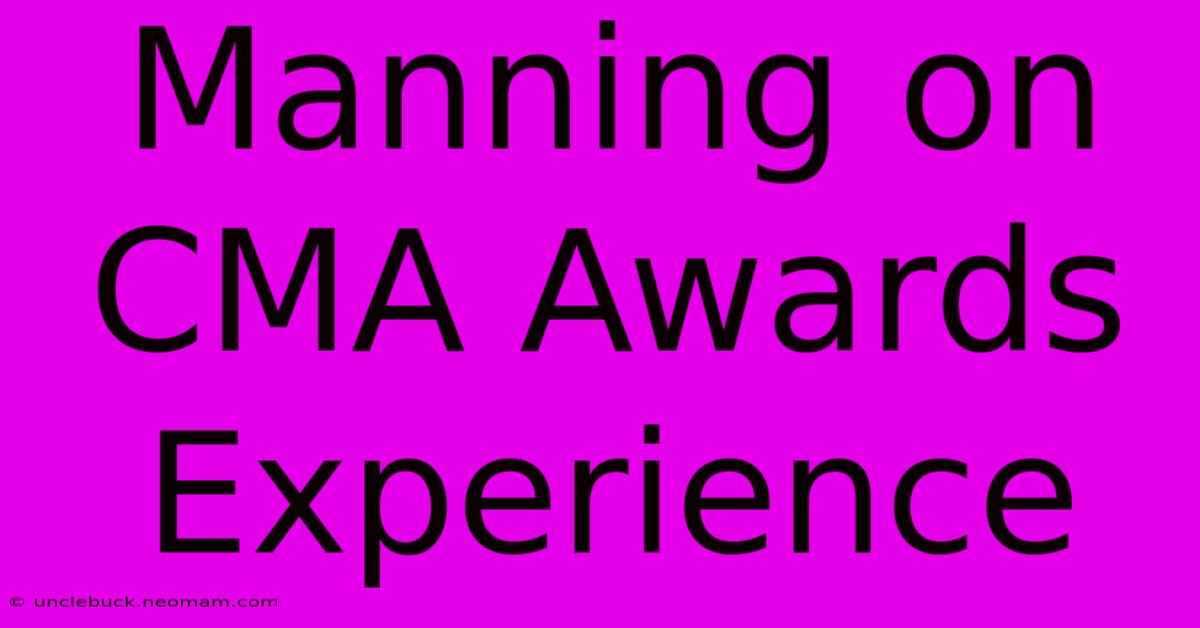 Manning On CMA Awards Experience