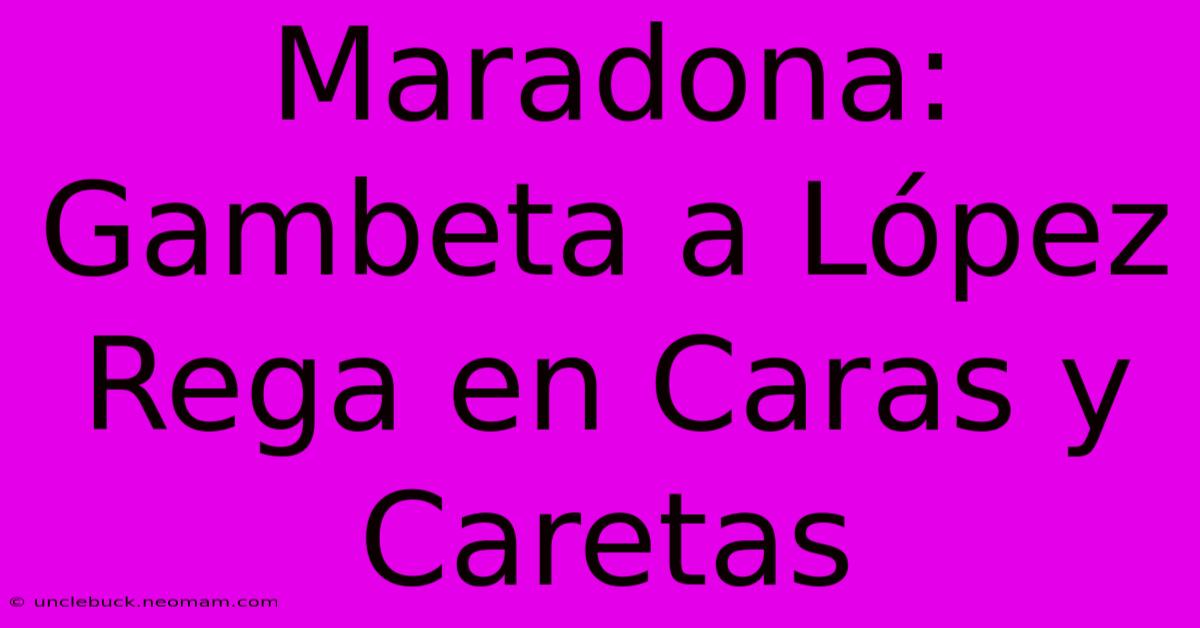 Maradona: Gambeta A López Rega En Caras Y Caretas