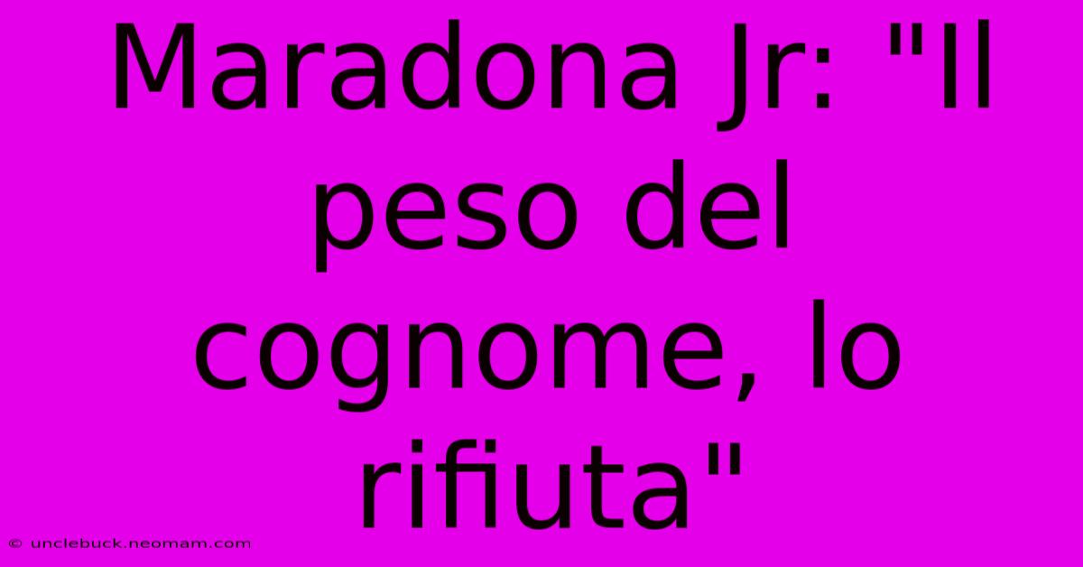 Maradona Jr: 