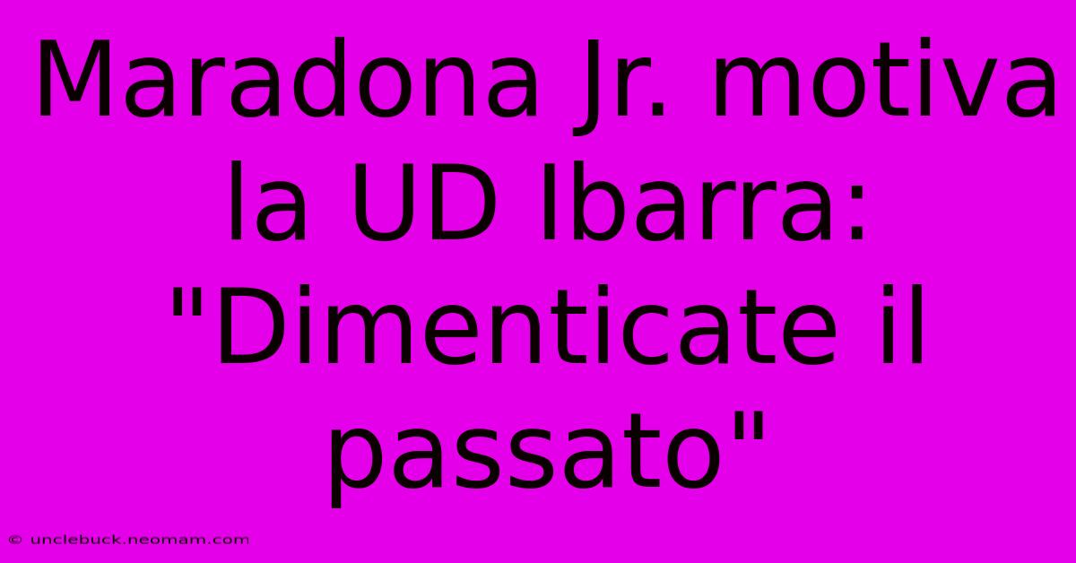 Maradona Jr. Motiva La UD Ibarra: 