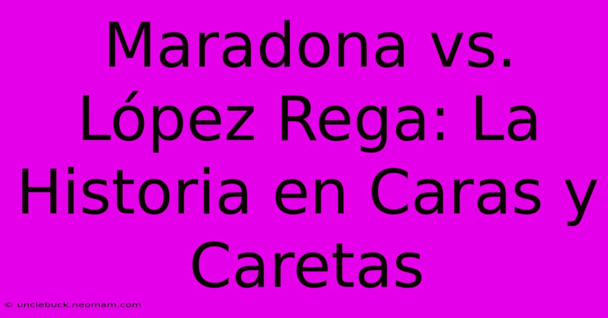 Maradona Vs. López Rega: La Historia En Caras Y Caretas