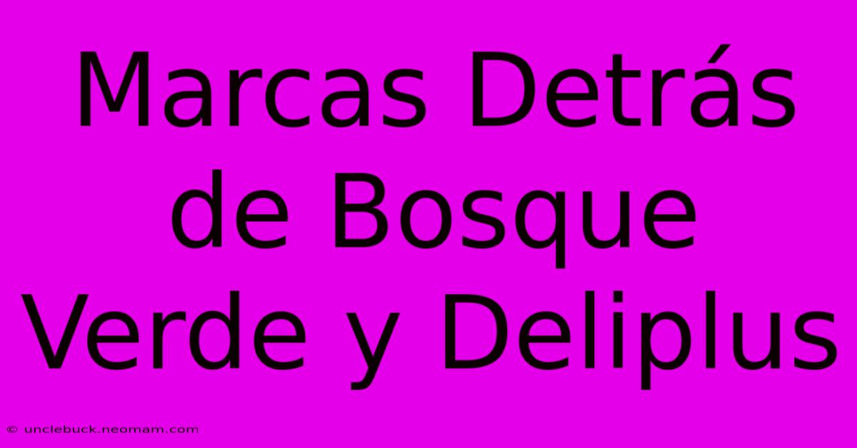 Marcas Detrás De Bosque Verde Y Deliplus