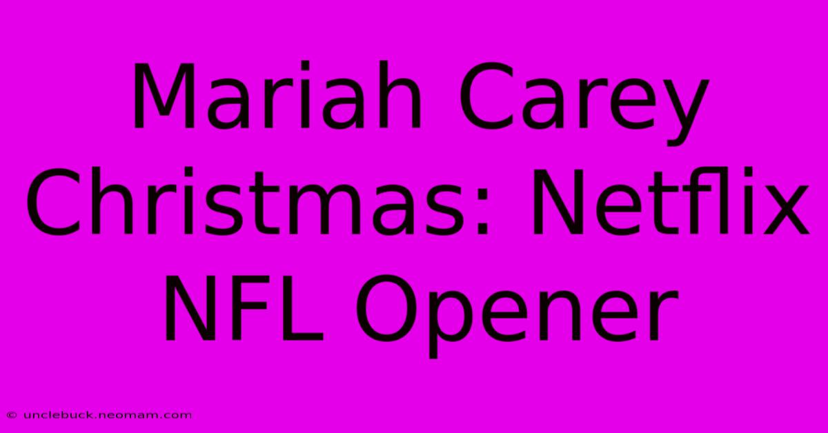 Mariah Carey Christmas: Netflix NFL Opener